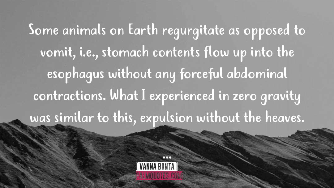 Vanna Bonta Quotes: Some animals on Earth regurgitate