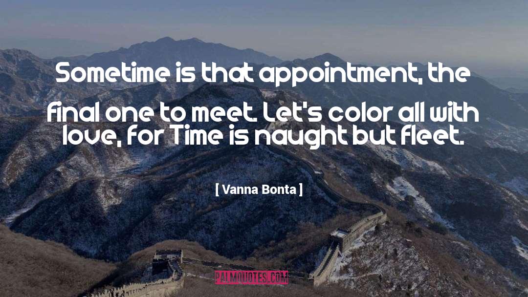 Vanna Bonta Quotes: Sometime is that appointment, the