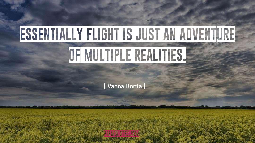 Vanna Bonta Quotes: Essentially Flight is just an