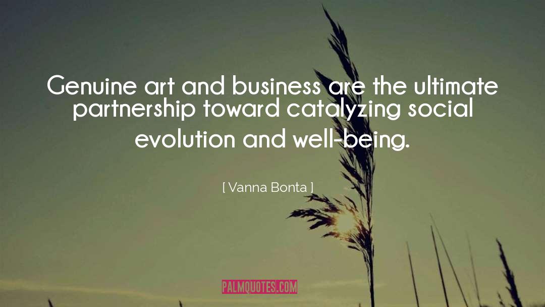 Vanna Bonta Quotes: Genuine art and business are