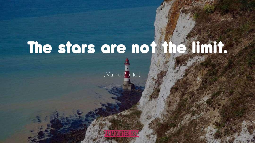 Vanna Bonta Quotes: The stars are not the