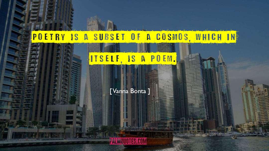 Vanna Bonta Quotes: Poetry is a subset of