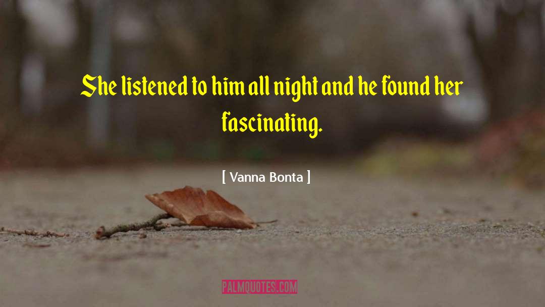 Vanna Bonta Quotes: She listened to him all