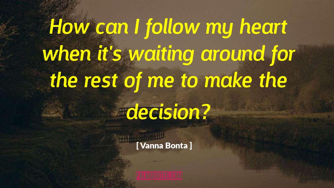 Vanna Bonta Quotes: How can I follow my