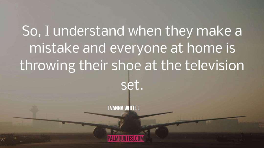 Vanna White Quotes: So, I understand when they
