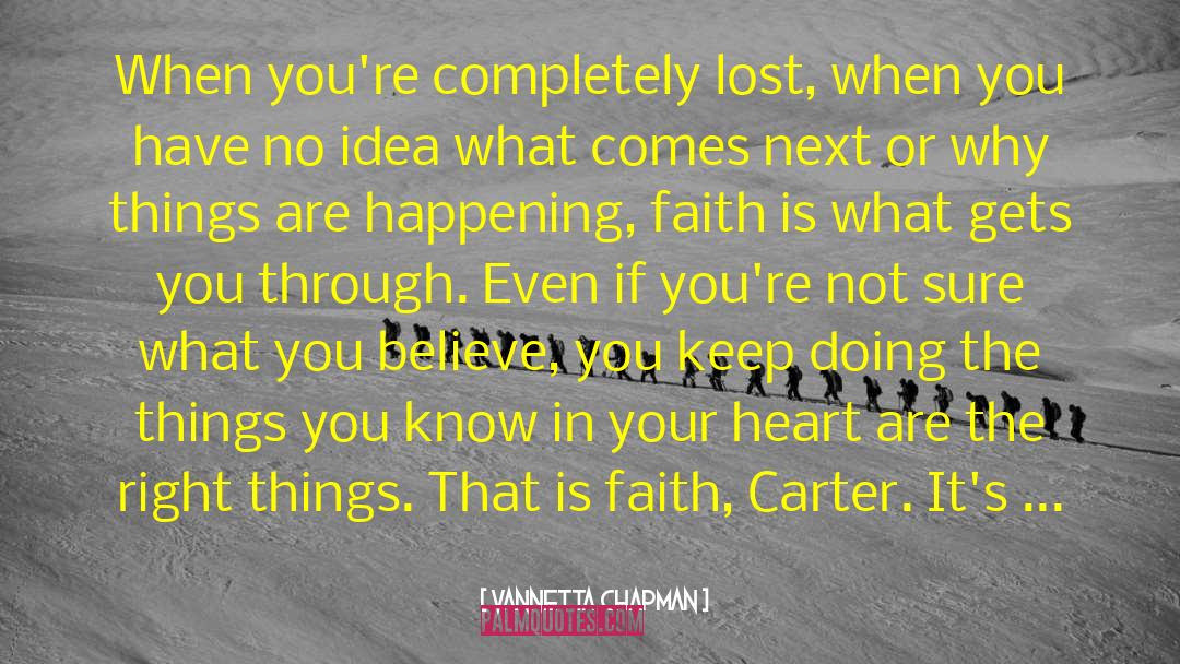 Vannetta Chapman Quotes: When you're completely lost, when