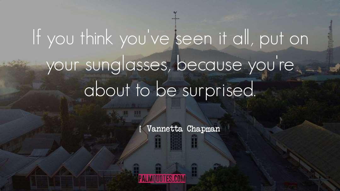 Vannetta Chapman Quotes: If you think you've seen