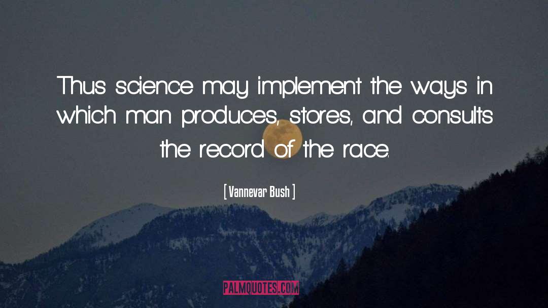 Vannevar Bush Quotes: Thus science may implement the