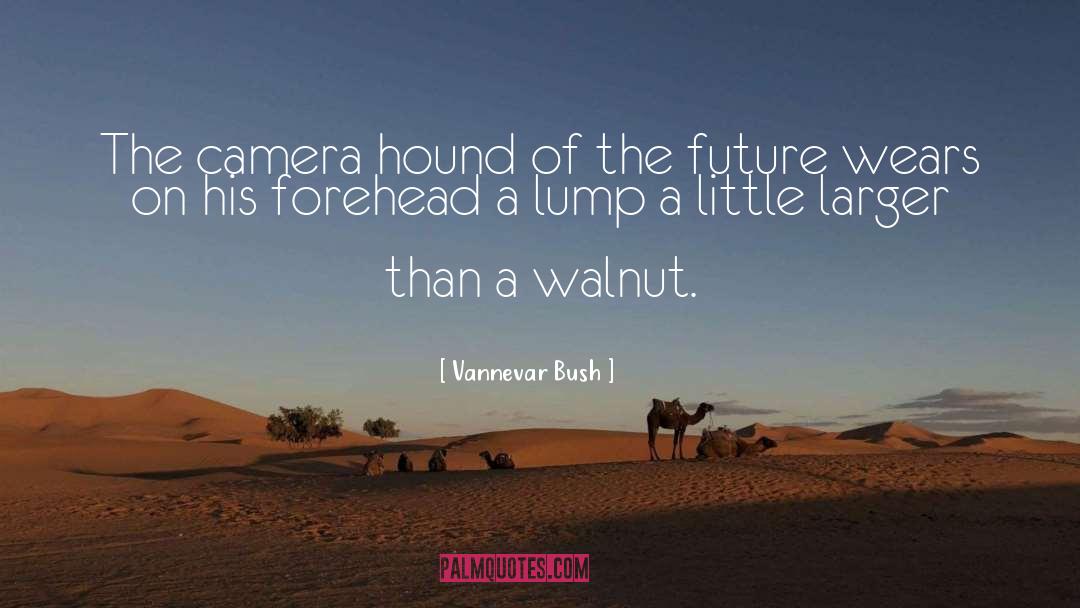Vannevar Bush Quotes: The camera hound of the