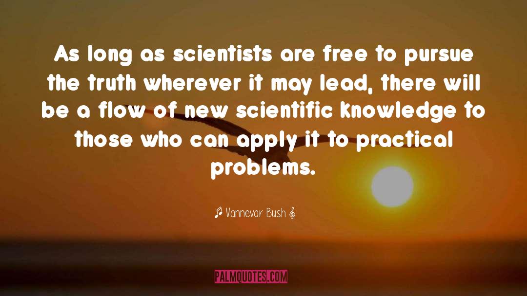 Vannevar Bush Quotes: As long as scientists are