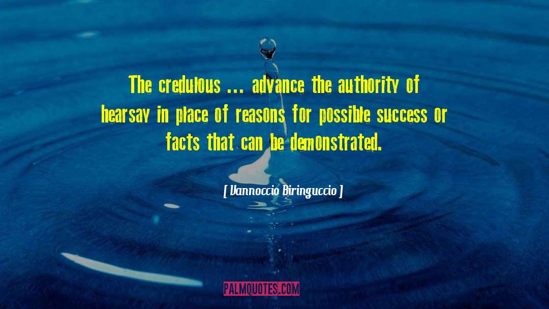 Vannoccio Biringuccio Quotes: The credulous ... advance the