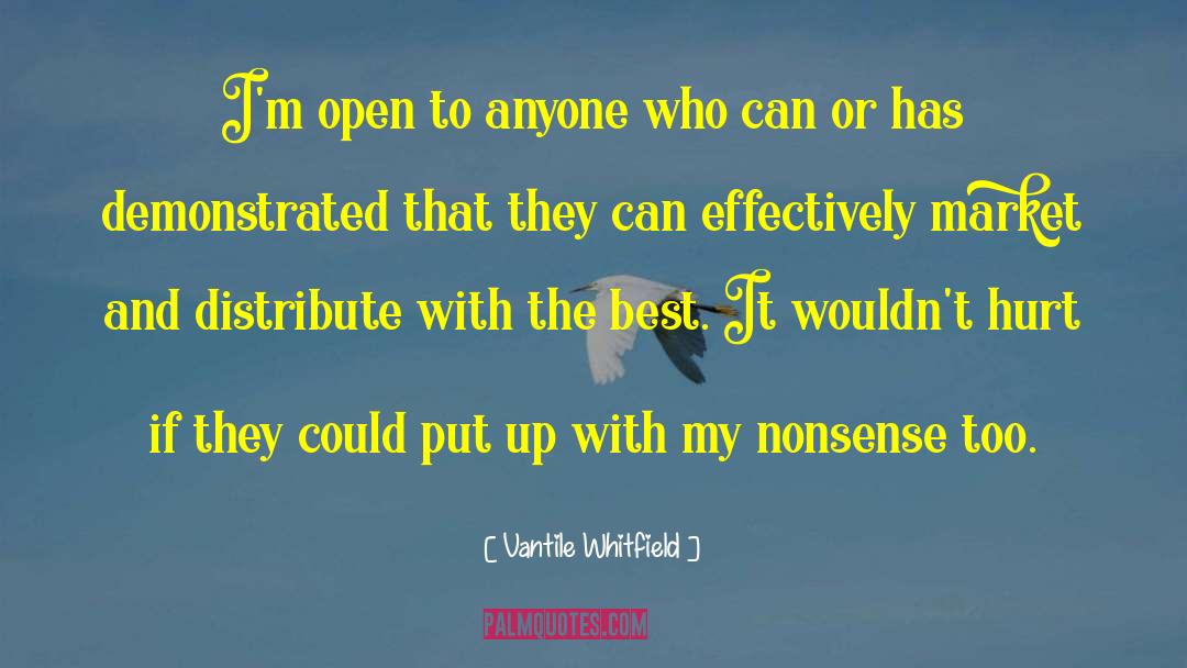 Vantile Whitfield Quotes: I'm open to anyone who