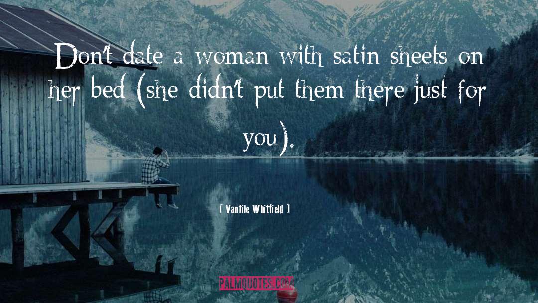 Vantile Whitfield Quotes: Don't date a woman with