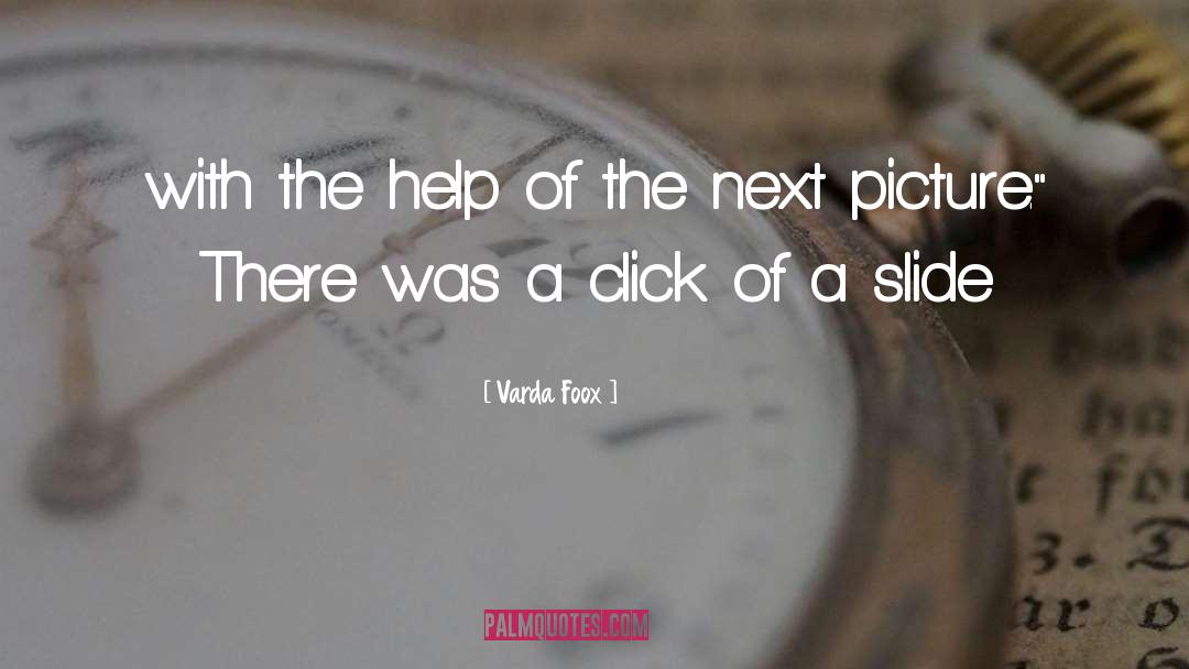 Varda Foox Quotes: with the help of the