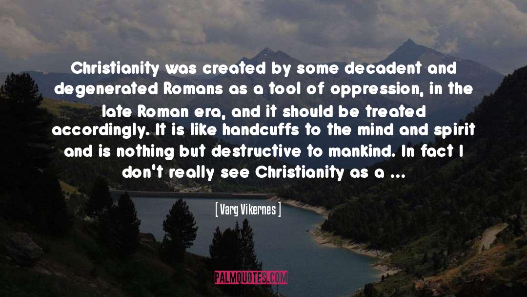 Varg Vikernes Quotes: Christianity was created by some