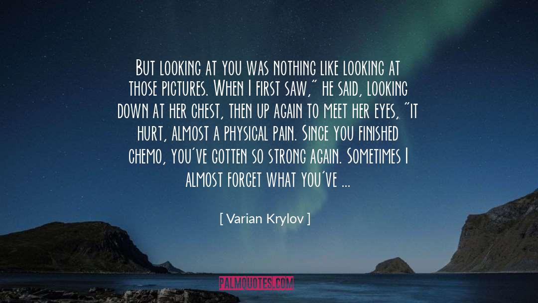 Varian Krylov Quotes: But looking at you was