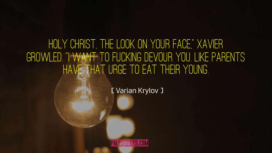 Varian Krylov Quotes: Holy Christ, the look on