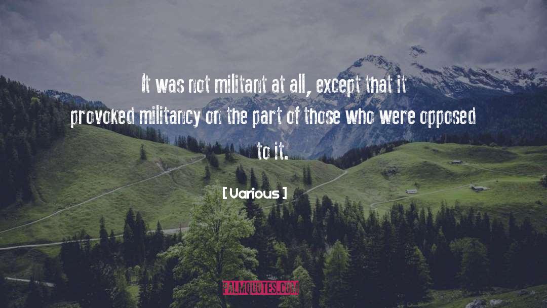 Various Quotes: It was not militant at