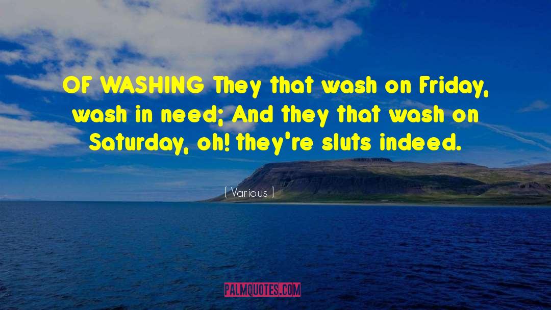 Various Quotes: OF WASHING They that wash