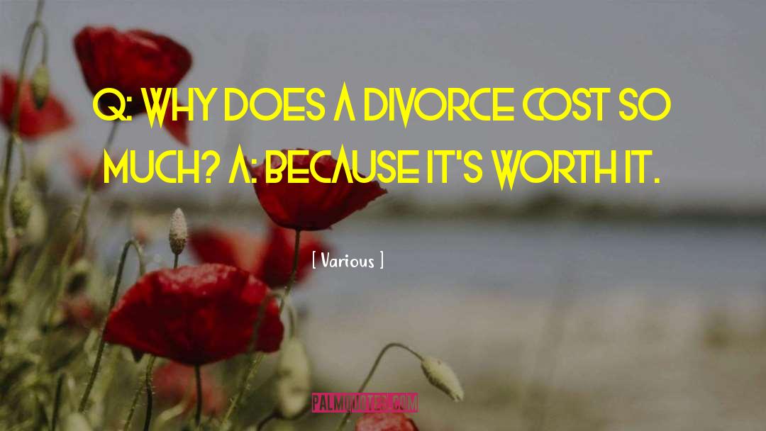 Various Quotes: Q: Why does a divorce