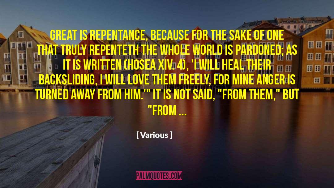 Various Quotes: Great is repentance, because for