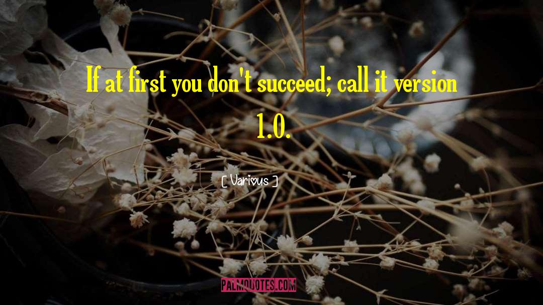 Various Quotes: If at first you don't