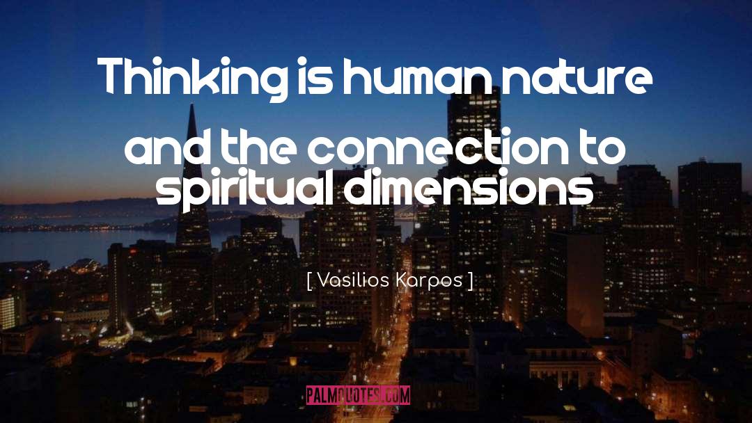 Vasilios Karpos Quotes: Thinking is human nature and