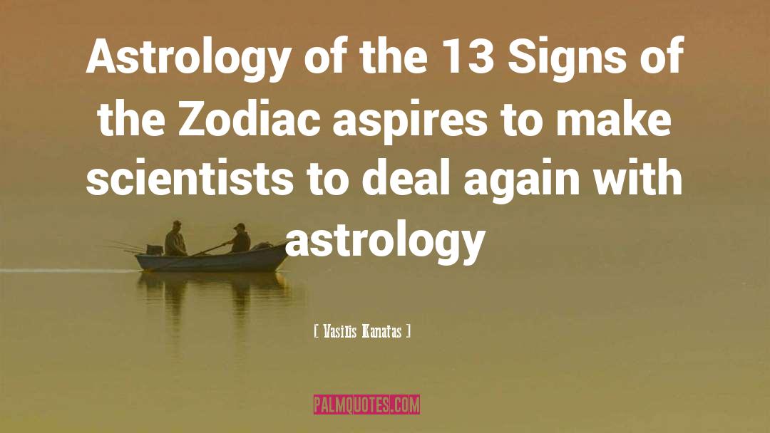 Vasilis Kanatas Quotes: Astrology of the 13 Signs