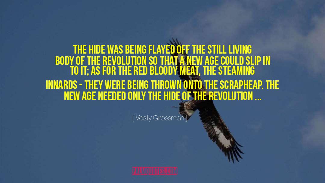 Vasily Grossman Quotes: The hide was being flayed