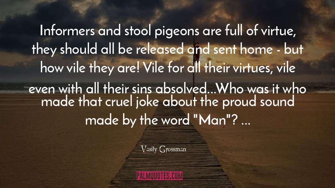 Vasily Grossman Quotes: Informers and stool pigeons are