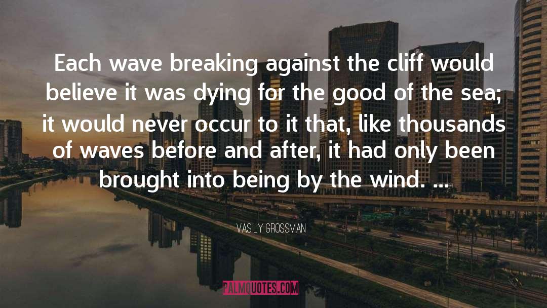 Vasily Grossman Quotes: Each wave breaking against the