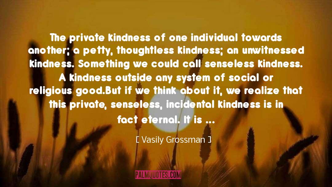Vasily Grossman Quotes: The private kindness of one