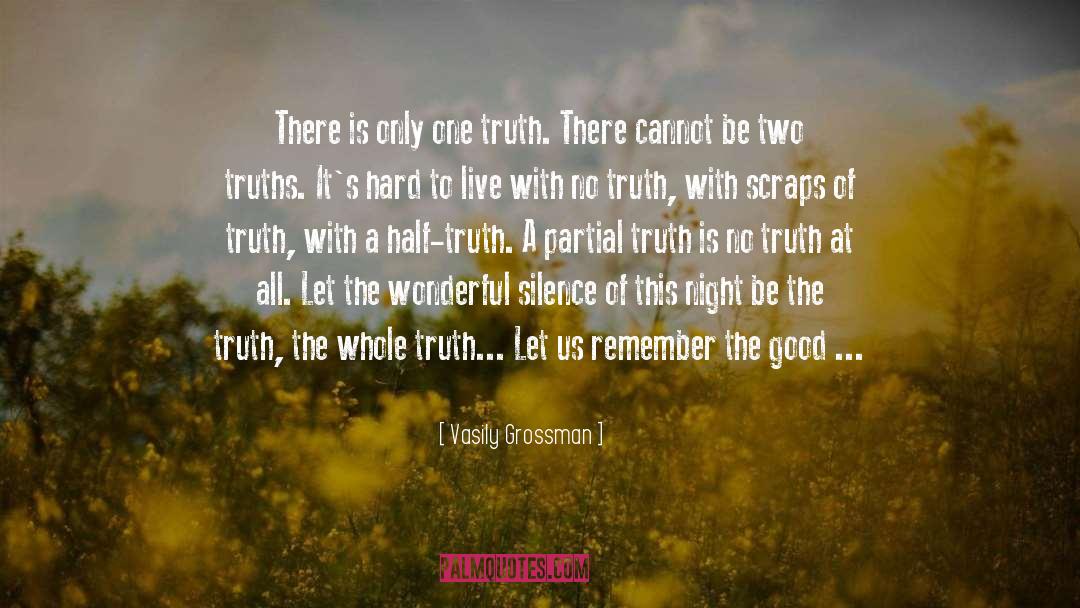 Vasily Grossman Quotes: There is only one truth.