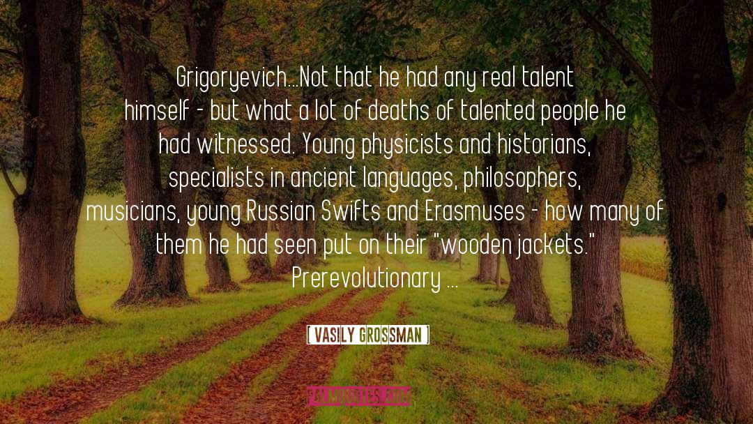 Vasily Grossman Quotes: Grigoryevich...Not that he had any