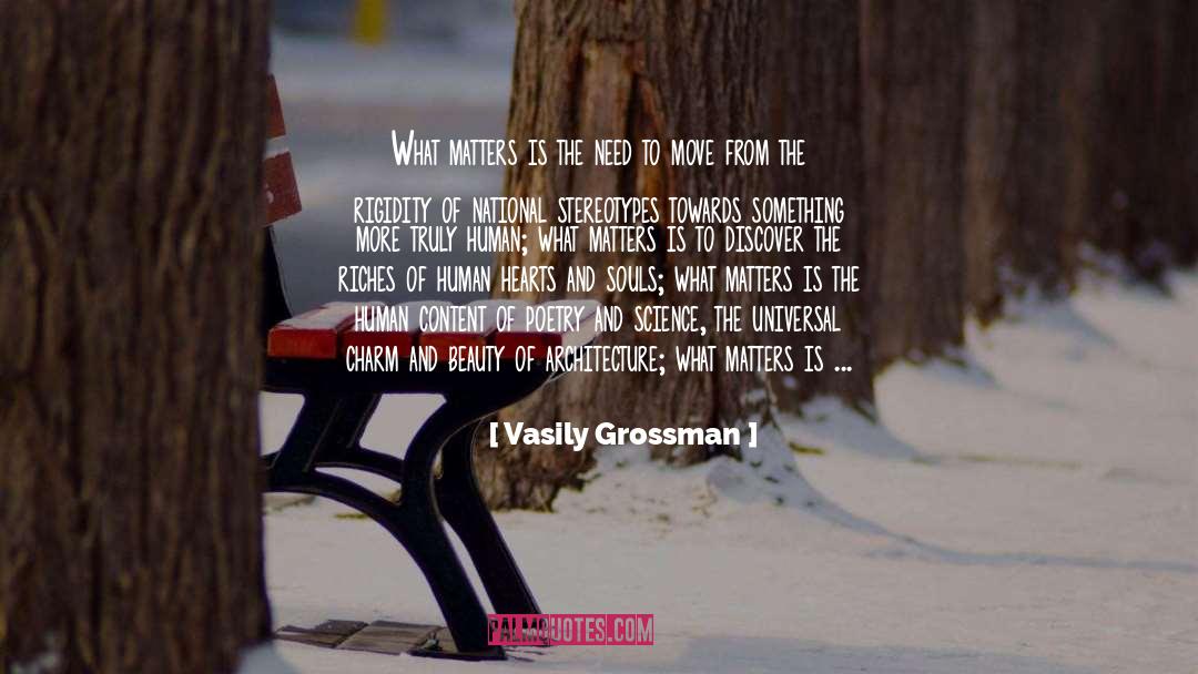 Vasily Grossman Quotes: What matters is the need