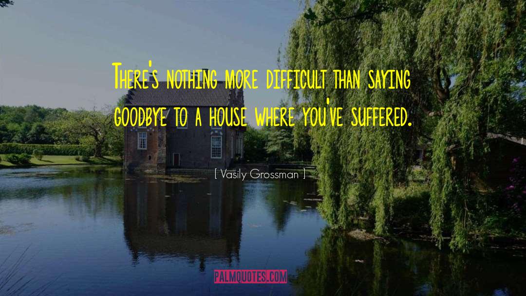 Vasily Grossman Quotes: There's nothing more difficult than