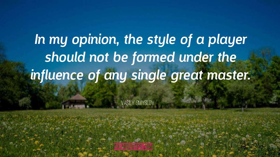 Vasily Smyslov Quotes: In my opinion, the style