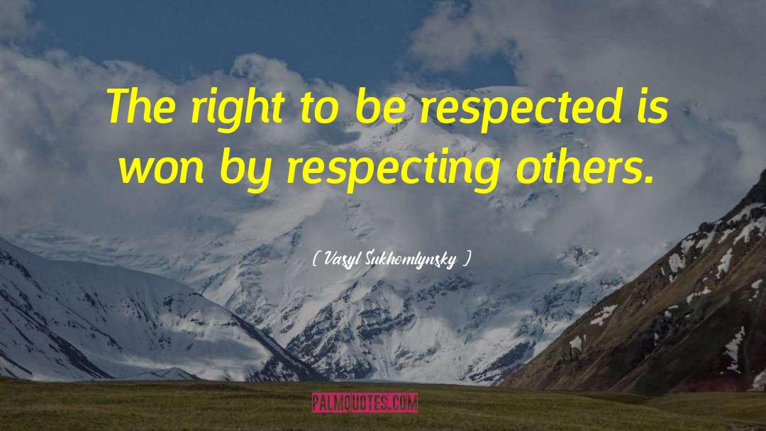 Vasyl Sukhomlynsky Quotes: The right to be respected