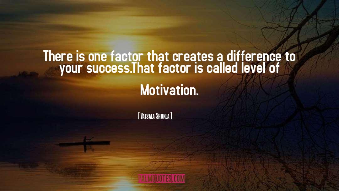 Vatsala Shukla Quotes: There is one factor that