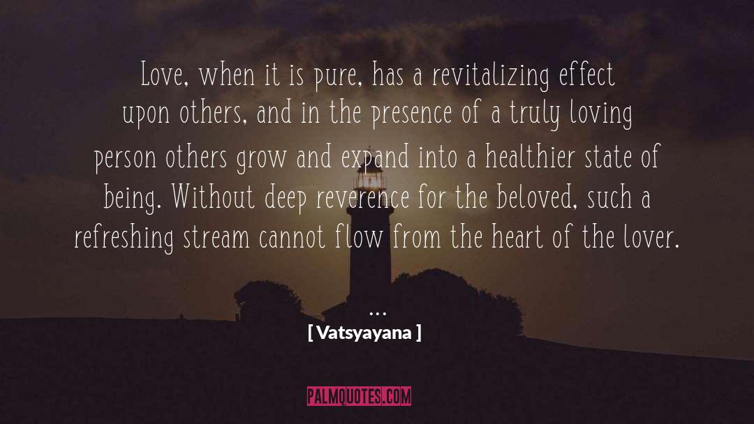 Vatsyayana Quotes: Love, when it is pure,