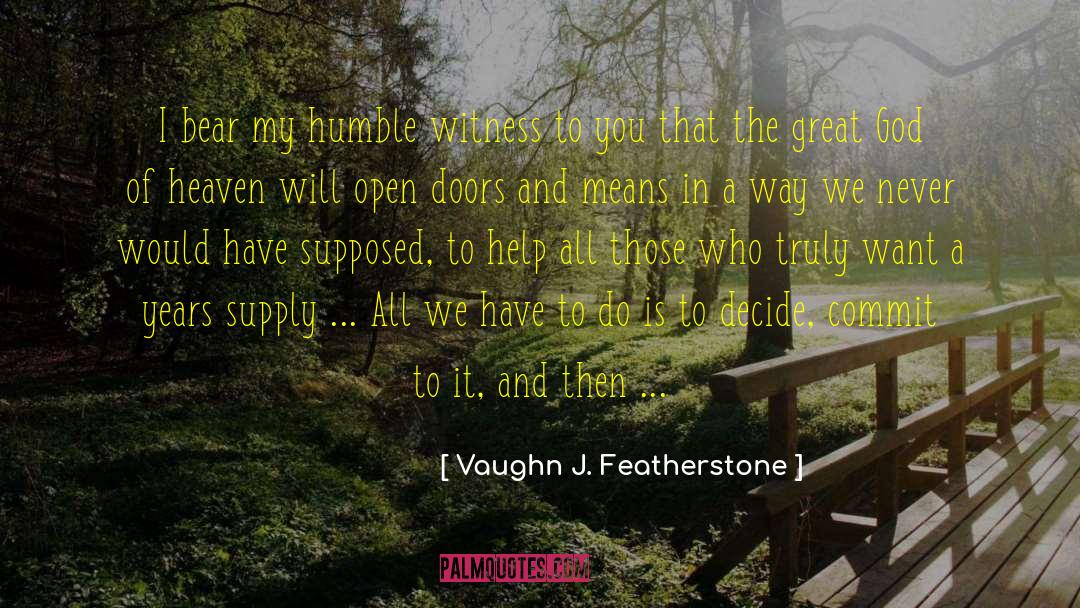 Vaughn J. Featherstone Quotes: I bear my humble witness