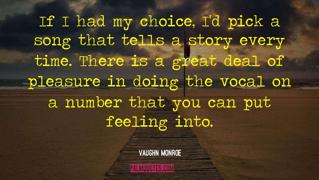 Vaughn Monroe Quotes: If I had my choice,