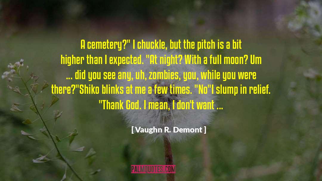 Vaughn R. Demont Quotes: A cemetery?