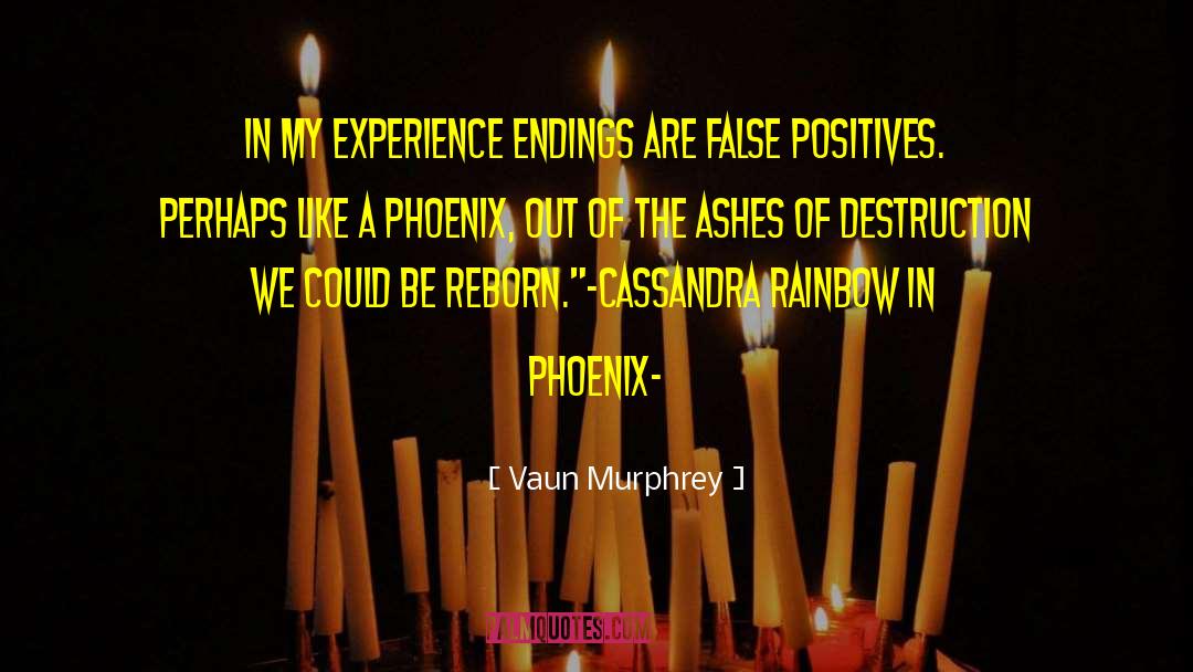 Vaun Murphrey Quotes: In my experience endings are