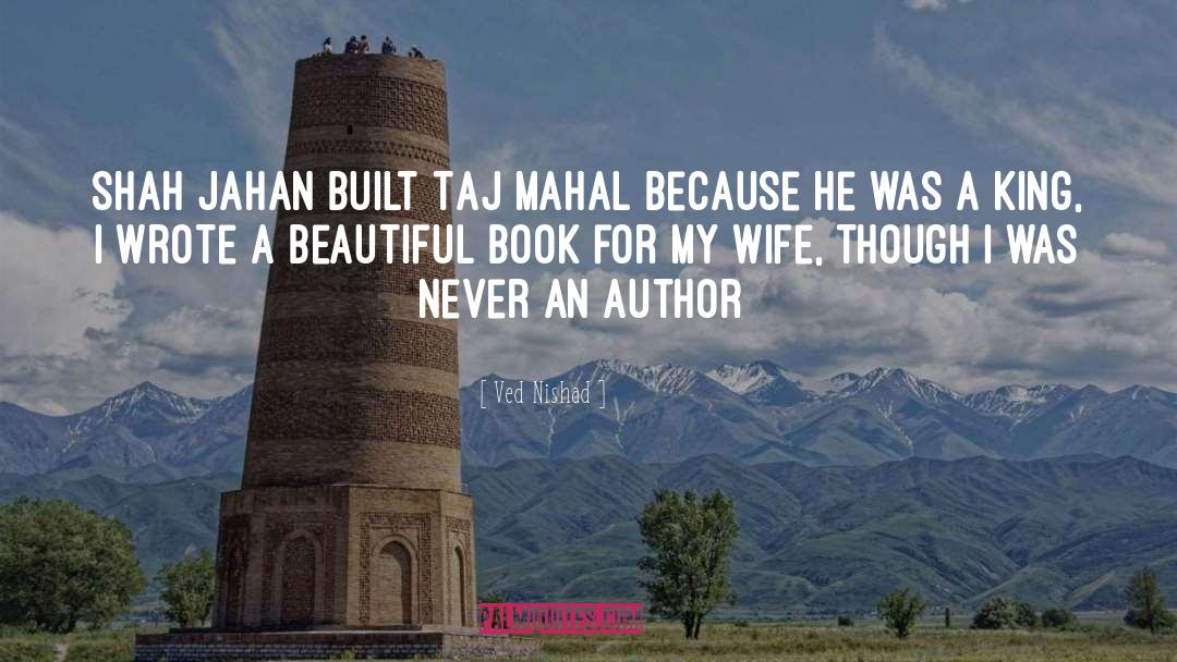 Ved Nishad Quotes: Shah Jahan built Taj Mahal