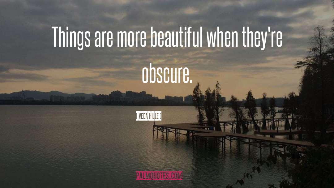 Veda Hille Quotes: Things are more beautiful when