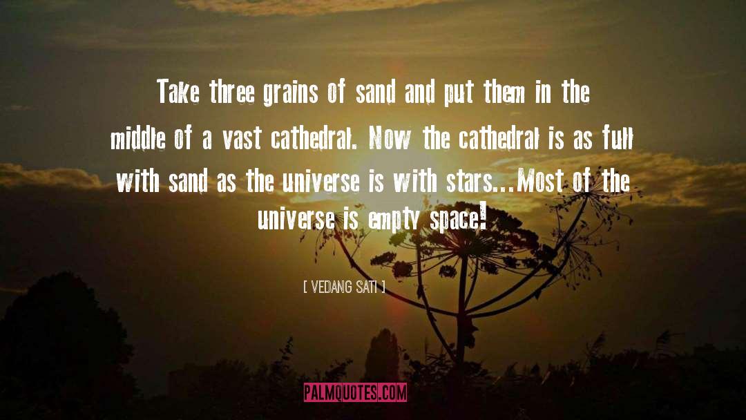 Vedang Sati Quotes: Take three grains of sand