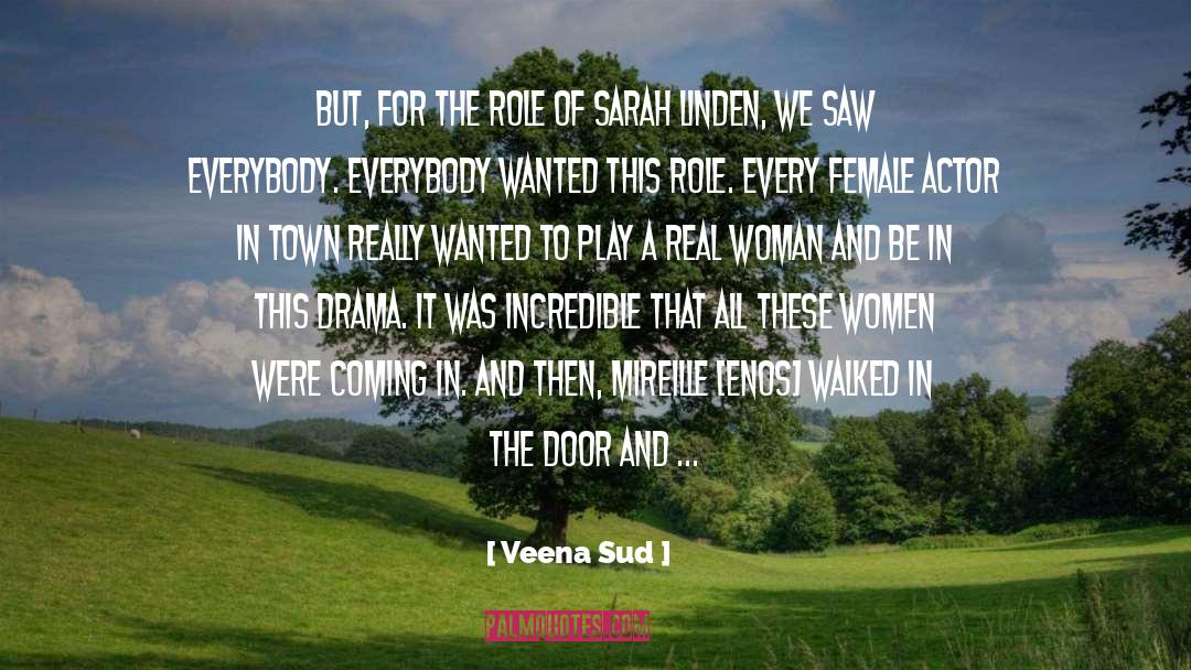 Veena Sud Quotes: But, for the role of