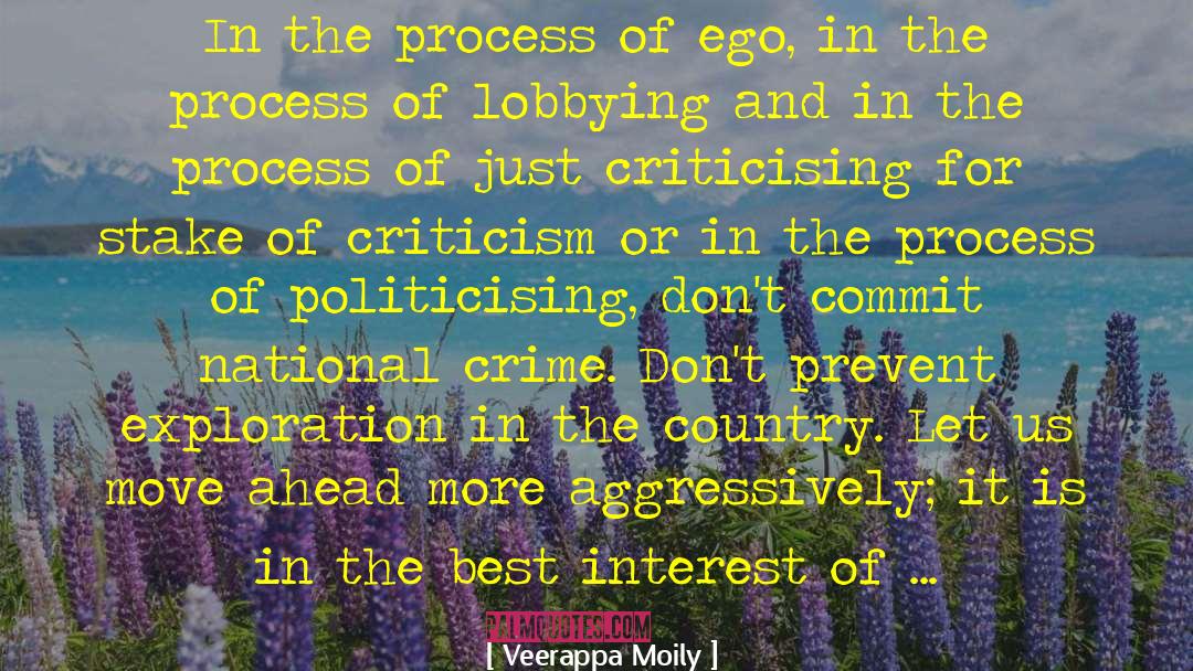 Veerappa Moily Quotes: In the process of ego,