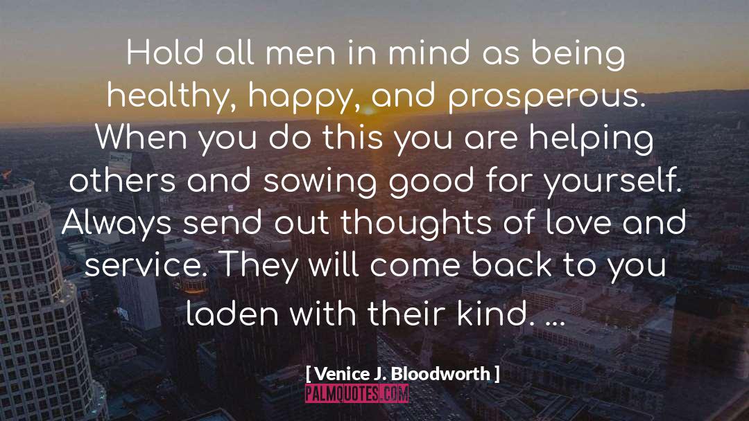 Venice J. Bloodworth Quotes: Hold all men in mind